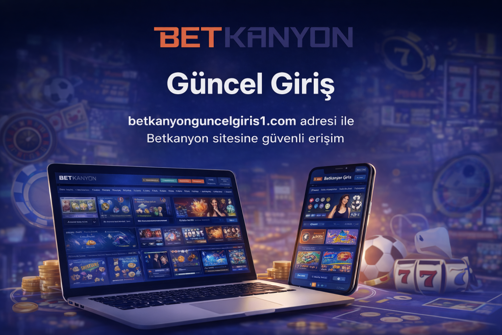 Betkanyon güncel giriş adresi ile siteye güvenli erişim
